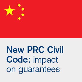 September, 2021 - New PRC Civil Code: impact on guarantees